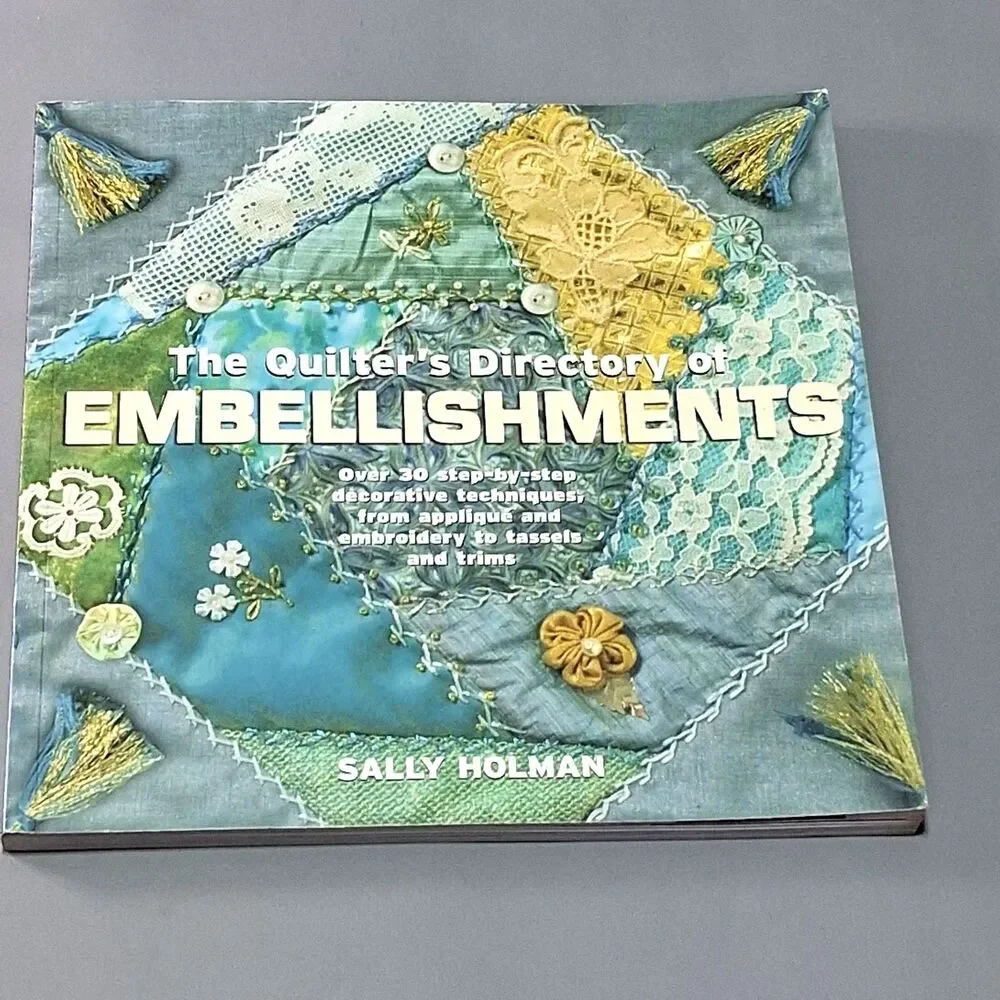 The Quilter's Directory of Embellishments Sally Holman Craft Book Applique Trim